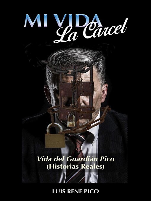 Title details for Mi Vida, La Cárcel by LUIS RENE PICO - Available